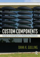 Custom Components in Architecture: Strategies for Customizing Repetitive Manufacturing	