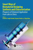  Smart Ways of Biomaterial Designing Synthesis and Characterization: Prospects of Enhanced Application From Labs to Clinics