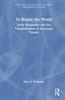 To Repair the World: Zelda Fichandler and the Transformation of American Theater	