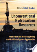 Unconventional Hydrocarbon Resources - Predictionand Modeling Using Artificial Intelligence Approaches