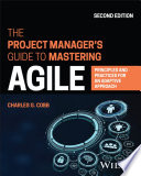 The Project Manager's Guide to Mastering Agile: Principles and Practices for an Adaptive Approach
