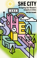 She City: Designing Out Women’s Inequity in Cities	