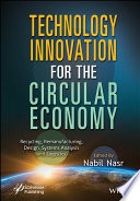 Technology Innovation for the Circular Economy: Recycling, Remanufacturing, Design, System Analysis and Logistics