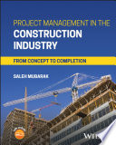 Project Management in the Construction Industry: From Concept to Completion