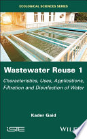 Wastewater Reuse, Volume 1: Characteristics, Uses, Applications, Filtration and Disinfection of Water