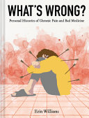 What's Wrong - Personal Histories of Chronic Pain and Bad Medicine (January 23, 2024)_(1419747347)_(Harry N. Abrams).pdf