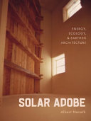 Solar Adobe: Energy, Ecology, and Earthen Architecture	