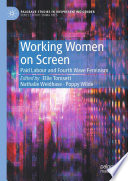 Working Women on Screen: Paid Labour and Fourth Wave Feminism	