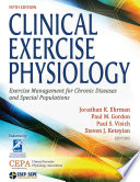Clinical Exercise Physiology: Exercise Management for Chronic Diseases and Special Populations