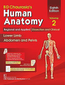 BD Chaurasia’s Human Anatomy: Regional and Applied Dissection and Clinical: Lower Limb, Abdomen and Pelvis , Volume 2