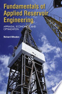 Fundamentals of Applied Reservoir Engineering. Appraisal, Economics and Optimization