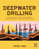 Deepwater drilling : well planning, design, engineering, operations, and technology application