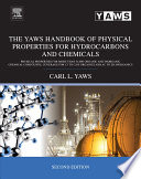 The Yaws handbook of physical properties for hydrocarbons and chemicals : physical properties for more than 54,000 organic and inorganic chemical compounds, coverage for C1 to C100 organics and Ac to Zr inorganics