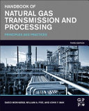 Handbook of Natural Gas Transmission and Processing: Principles and Practices