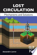 Lost circulation : mechanisms and solutions