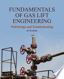 Fundamentals of gas lift engineering : well design and troubleshooting