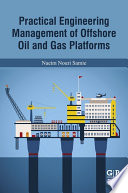 Practical Engineering Management of Offshore Oil and Gas Platforms