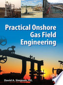 Practical onshore gas field engineering