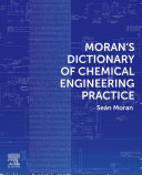  Moran's Dictionary of Chemical Engineering Practice