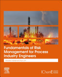  Fundamentals of Risk Management for Process Industry Engineers