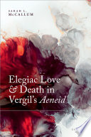  Elegiac Love and Death in Vergil's Aeneid