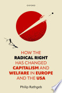 How the Radical Right Has Changed Capitalism and Welfare in Europe and the USA	