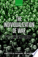  The Individualization of War: Rights, Liability, and Accountability in Contemporary Armed Conflict