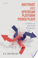  Antitrust and Upstream Platform Power Plays: A Policy in Bed with Procrustes