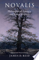 	Novalis: Philosophical, Literary, and Poetic Writings