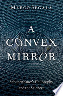  A Convex Mirror: Schopenhauer's Philosophy and the Sciences