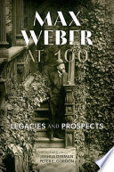  Max Weber at 100: Legacies and Prospects
