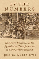  By the Numbers: Numeracy, Religion, and the Quantitative Transformation of Early Modern England