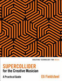  SuperCollider for the Creative Musician: A Practical Guide 