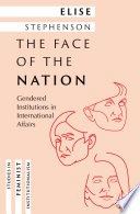  The Face of the Nation: Gendered Institutions in International Affairs