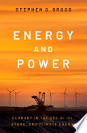  Energy and Power: Germany in the Age of Oil, Atoms, and Climate Chang