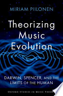  Theorizing Music Evolution: Darwin, Spencer, and the Limits of the Human