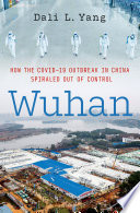 Wuhan: How the COVID-19 Outbreak in China Spiraled Out of Control	