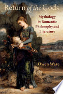  Return of the Gods: Mythology in Romantic Philosophy and Literature