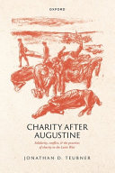  Charity after Augustine: Solidarity, Conflict, and the Practices of Charity in the Latin West