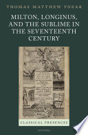  Milton, Longinus, and the Sublime in the Seventeenth Century