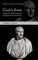  Cicero's Brutus: Edition, Textual Commentary, and Study of the Transmission