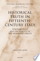 Historical Truth in Fifteenth-Century Italy: Verisimilitude and Factuality in the Humanist Debate (Oxford-Warburg Studies)	