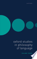  Oxford Studies in Philosophy of Language Volume 3