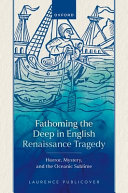  Fathoming the Deep in English Renaissance Tragedy: Horror, Mystery, and the Oceanic Sublime