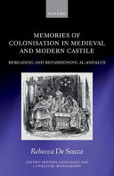  Memories of Colonisation in Medieval and Modern Castile: Rereading and Refashioning al-Andalus