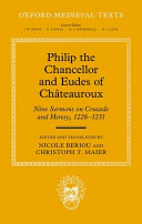  Philip the Chancellor and Eudes of Châteauroux: Nine Sermons on Crusade and Heresy, 1226--1231