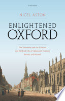  Enlightened Oxford: The University and the Cultural and Political Life of Eighteenth-Century Britain and Beyond