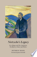  Nietzsche's Legacy: "Ecce Homo" and "The Antichrist," Two Books on Nature and Politics