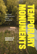   Temporary Monuments: Art, Land, and America's Racial Enterprise