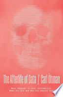  The Afterlife of Data: What Happens to Your Information When You Die and Why You Should Care